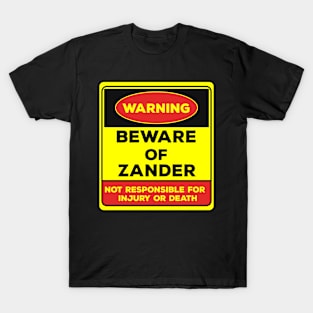 Beware Of Zander/Warning Beware Of Zander Not Responsible For Injury Or Death/gift for Zander T-Shirt